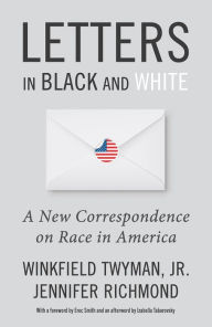 Title: Letters in Black and White: A New Correspondence on Race in America, Author: Jr. Twyman