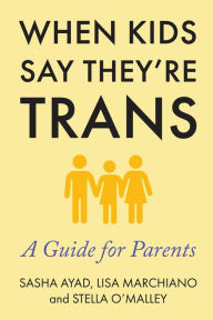 Books iphone download When Kids Say They're Trans: A Guide for Parents in English by Lisa Marchiano, Stella O'Malley, Sasha Ayad RTF PDF iBook 9781634312486