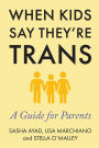 When Kids Say They're Trans: A Guide for Parents