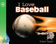 Title: I Love Baseball, Author: Trace Taylor