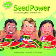 Title: Seed Power: Discovering How Plants Grow, Author: Anna Prokos