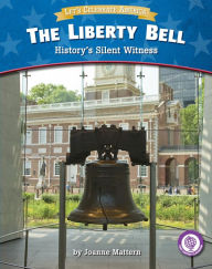 Title: The Liberty Bell: History's Silent Witness, Author: Joanne Mattern