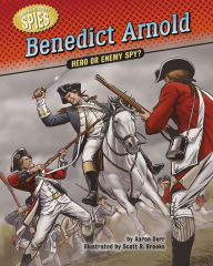 Title: Benedict Arnold: Hero or Enemy Spy?, Author: Aaron Derr