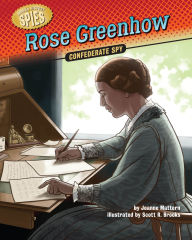 Title: Rose Greenhow: Confederate Spy, Author: Joanne Mattern