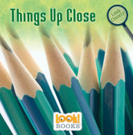 Title: Things Up Close, Author: Alice Boynton