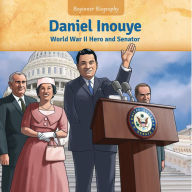 Title: Daniel Inouye: World War II Hero and Senator, Author: Jennifer Marino Walters