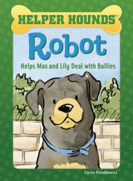 Download epub ebooks for mobile Robot Helps Max and Lily Deal with Bullies by Caryn Rivadeneira, Priscilla Alpaugh