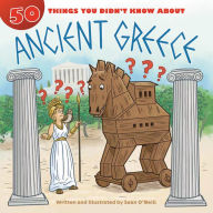 Title: 50 Things You Didn't Know about Ancient Greece, Author: Sean O'Neill