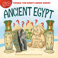 Title: 50 Things You Didn't Know about Ancient Egypt, Author: Sean O'Neill