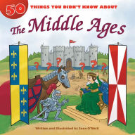 Title: 50 Things You Didn't Know about the Middle Ages, Author: Sean O'Neill