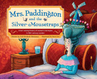 Title: Mrs. Paddington and the Silver Mousetraps: A Hair-Raising History of Women's Hairstyles in 18th-century London, Author: Gail Skroback Hennessey