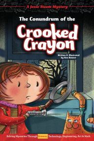 Title: The Conundrum of the Crooked Crayon: Solving Mysteries Through Science, Technology, Engineering, Art & Math, Author: Ken Bowser