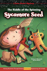 Title: The Riddle of the Spinning Sycamore Seed: Solving Mysteries Through Science, Technology, Engineering, Art & Math, Author: Ken Bowser