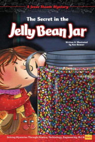 Title: The Secret in the Jelly Bean Jar: Solving Mysteries Through Science, Technology, Engineering, Art & Math, Author: Ken Bowser