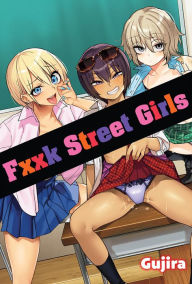Online books free no download Fxxk Street Girls by Gujira English version 9781634424257