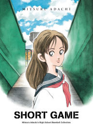 Free download books pdf format Short Game: Mitsuru Adachi's Baseball Short Story Collection 9781634428521 in English DJVU CHM by Mitsuru Adachi