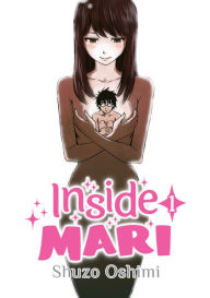 Title: Inside Mari, Volume 1, Author: Shuzo Oshimi