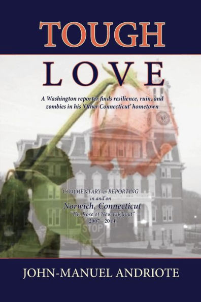 Tough Love: A Washington Reporter Finds Resilience, Ruin, and Zombies in His 'Other Connecticut' Hometown