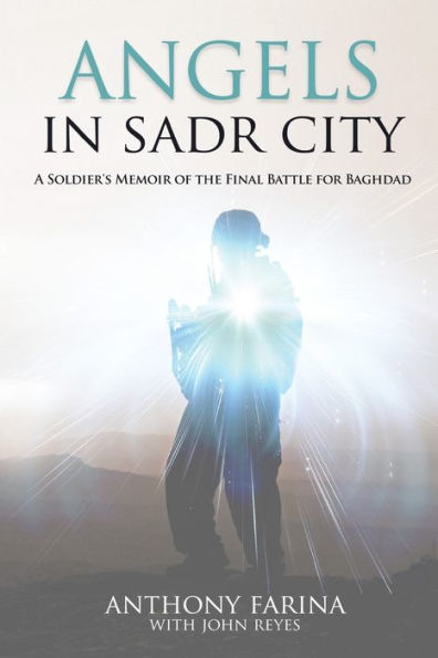 Angels in Sadr City: A Soldier's Memoir of the Final Battle for Baghdad