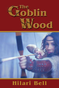 Title: Goblin Wood (Goblin Wood Series #1), Author: Hilari Bell