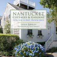 Title: Nantucket Cottages and Gardens: Charming Spaces on the Faraway Isle, Author: Leslie Linsley