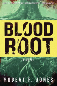 Title: Bloodroot: A Novel, Author: Robert F. Jones