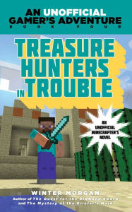 Title: Treasure Hunters in Trouble (Minecraft Gamer's Adventure Series #4), Author: Winter Morgan