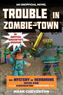 Trouble in Zombie-town: An Unofficial Minecrafter's Adventure (Gameknight999 Series: Mystery of Herobrine #1)