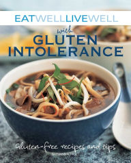 Title: Eat Well Live Well with Gluten Intolerance: Gluten-Free Recipes and Tips, Author: Susanna Holt