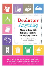 Title: Declutter Anything: A Room-by-Room Guide to Cleaning Your Home and Simplifying Your Life, Author: Ed Morrow