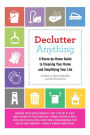 Declutter Anything: A Room-by-Room Guide to Cleaning Your Home and Simplifying Your Life