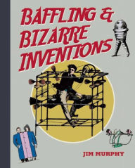 Title: Baffling & Bizarre Inventions, Author: Jim Murphy