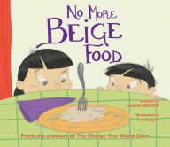 Title: No More Beige Food, Author: Leanne Shirtliffe