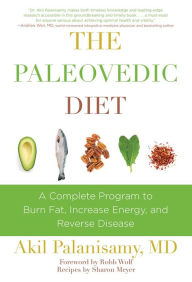 Title: The Paleovedic Diet: A Complete Program to Burn Fat, Increase Energy, and Reverse Disease, Author: Akil Palanisamy