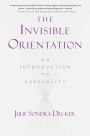 The Invisible Orientation: An Introduction to Asexuality