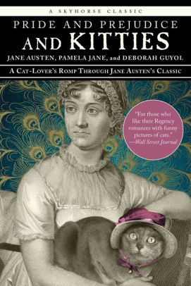 Pride and Prejudice and Kitties: A Cat-Lover's Romp through Jane Austen's Classic
