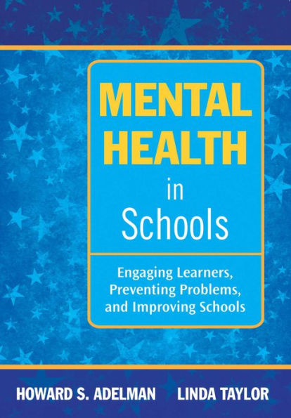 Mental Health Schools: Engaging Learners, Preventing Problems, and Improving Schools