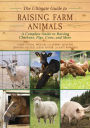 The Ultimate Guide to Raising Farm Animals: A Complete Guide to Raising Chickens, Pigs, Cows, and More