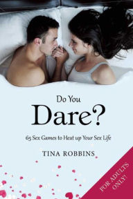 Title: Do You Dare?: 65 Sex Games to Heat up Your Sex Life, Author: Tina Robbins