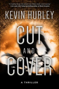 Title: Cut and Cover: A Thriller, Author: Kevin Hurley