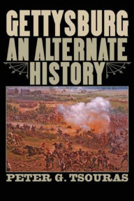 Title: Gettysburg: An Alternate History, Author: Peter G. Tsouras