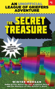 Title: The Secret Treasure: An Unofficial League of Griefers Adventure, #1, Author: Winter Morgan