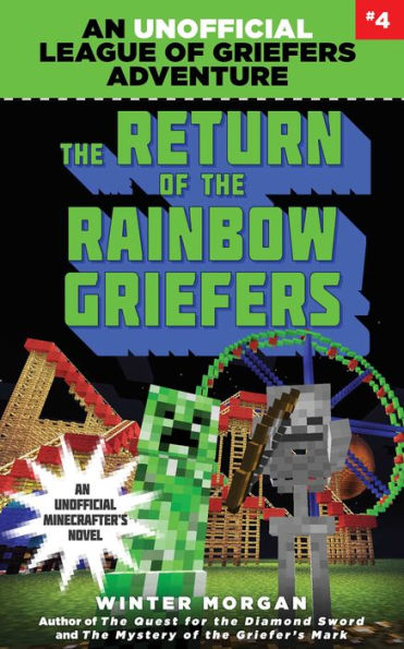 The Return of the Rainbow Griefers: An Unofficial League of Griefers Adventure, #4