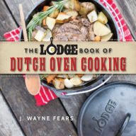 Title: The Lodge Book of Dutch Oven Cooking, Author: J. Wayne Fears