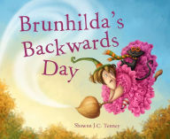 Title: Brunhilda's Backwards Day, Author: Shawna J. C. Tenney