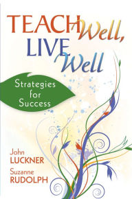 Title: Teach Well, Live Well: Strategies for Success, Author: John Luckner