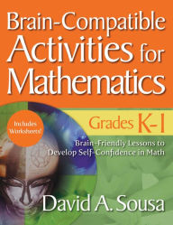 Title: Brain-Compatible Activities for Mathematics, Grades K-1, Author: David A. Sousa