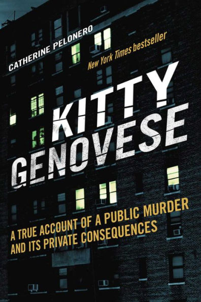 Kitty Genovese: a True Account of Public Murder and Its Private Consequences