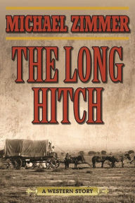 Title: The Long Hitch: A Western Story, Author: Michael Zimmer