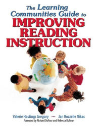 Title: The Learning Communities Guide to Improving Reading Instruction, Author: Valerie Hastings Gregory